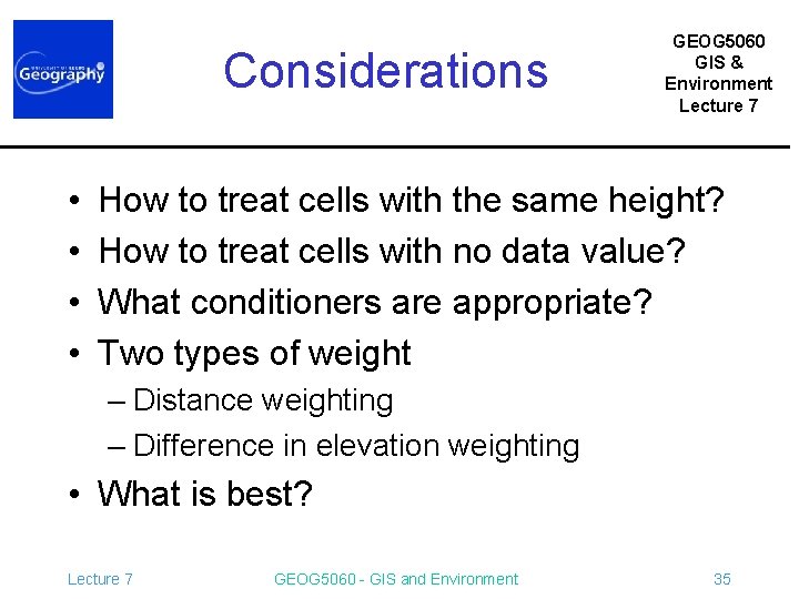 Considerations • • GEOG 5060 GIS & Environment Lecture 7 How to treat cells