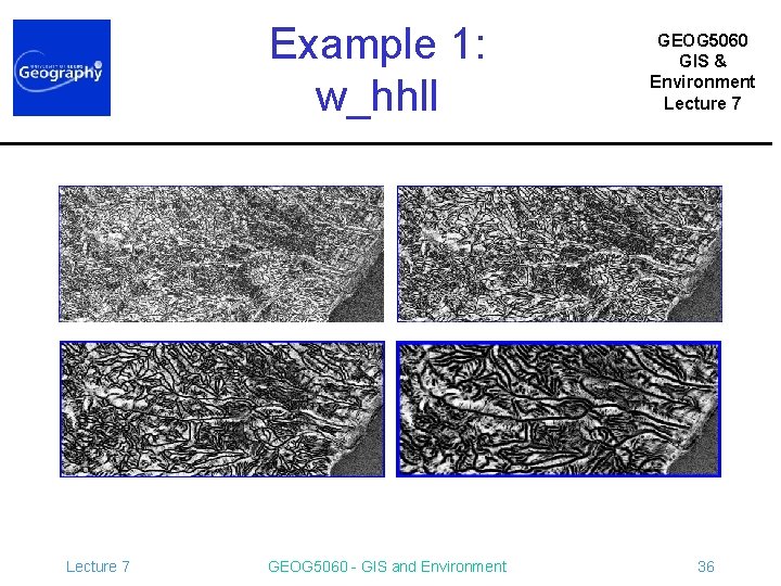 Example 1: w_hhll Lecture 7 GEOG 5060 - GIS and Environment GEOG 5060 GIS