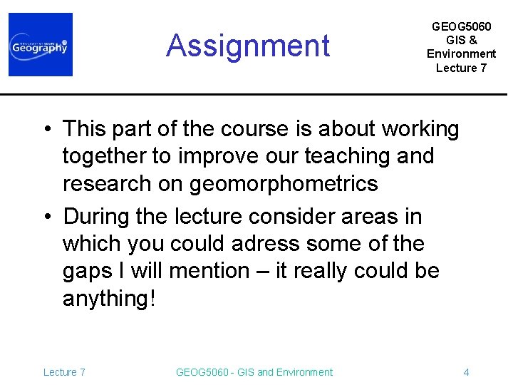 Assignment GEOG 5060 GIS & Environment Lecture 7 • This part of the course