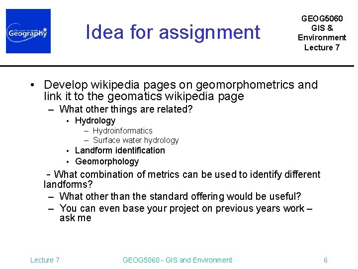 Idea for assignment GEOG 5060 GIS & Environment Lecture 7 • Develop wikipedia pages
