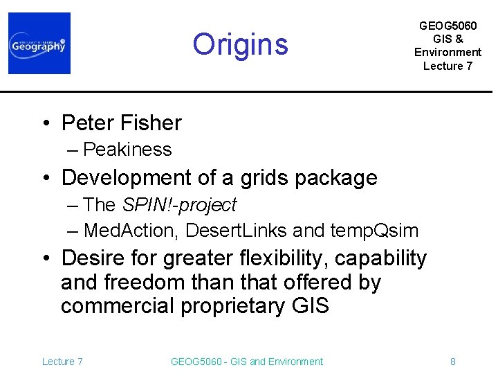 Origins GEOG 5060 GIS & Environment Lecture 7 • Peter Fisher – Peakiness •