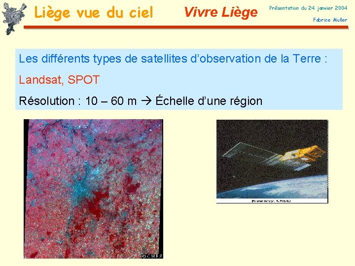 Liège vue du ciel Vivre Liège Présentation du 24 janvier 2004 Fabrice Muller Les