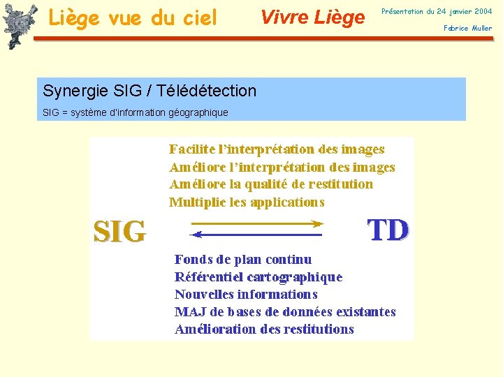 Liège vue du ciel Synergie SIG / Télédétection SIG = système d’information géographique Vivre