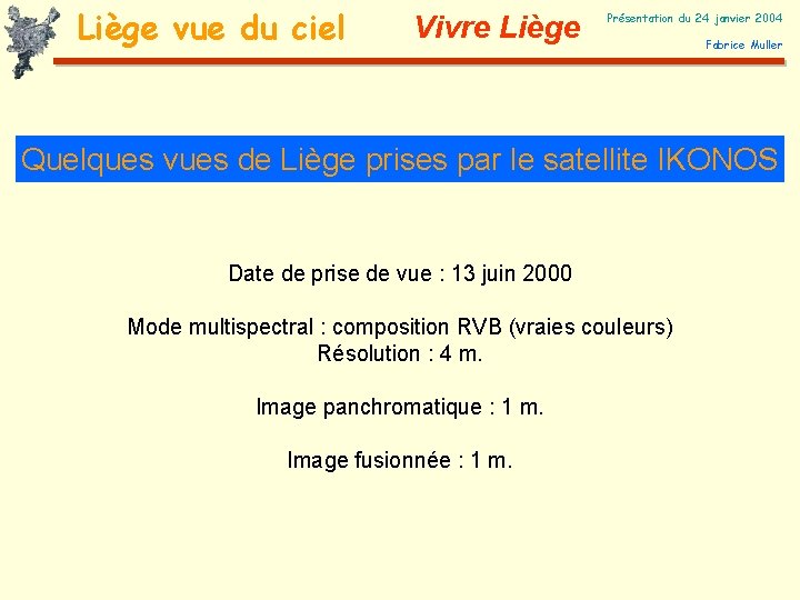 Liège vue du ciel Vivre Liège Présentation du 24 janvier 2004 Fabrice Muller Quelques