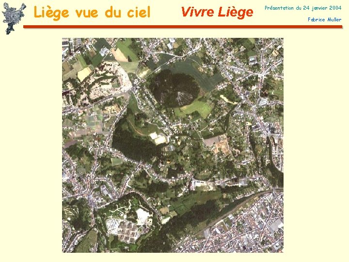 Liège vue du ciel Vivre Liège Présentation du 24 janvier 2004 Fabrice Muller 