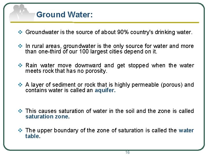 Ground Water: v Groundwater is the source of about 90% country's drinking water. v