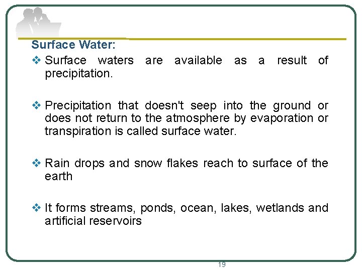 Surface Water: v Surface waters are available as a result of precipitation. v Precipitation