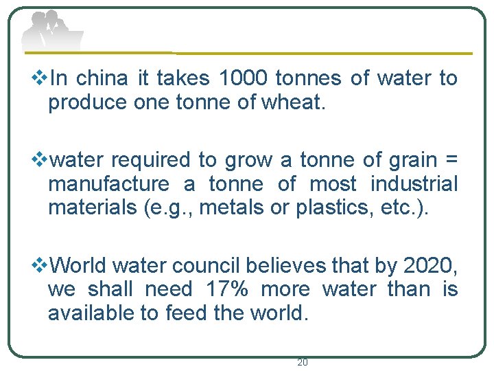 v. In china it takes 1000 tonnes of water to produce one tonne of