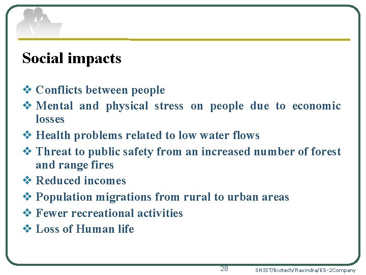 Social impacts v Conflicts between people v Mental and physical stress on people due