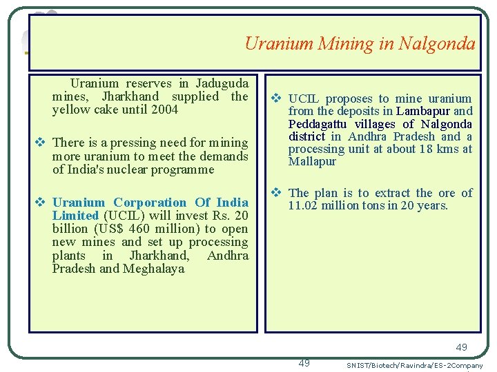 Uranium Mining in Nalgonda Uranium reserves in Jaduguda mines, Jharkhand supplied the yellow cake