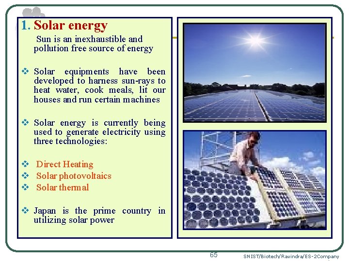 1. Solar energy Sun is an inexhaustible and pollution free source of energy v