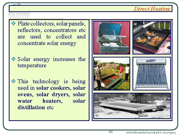Direct Heating v Plate collectors, solar panels, reflectors, concentrators etc are used to collect