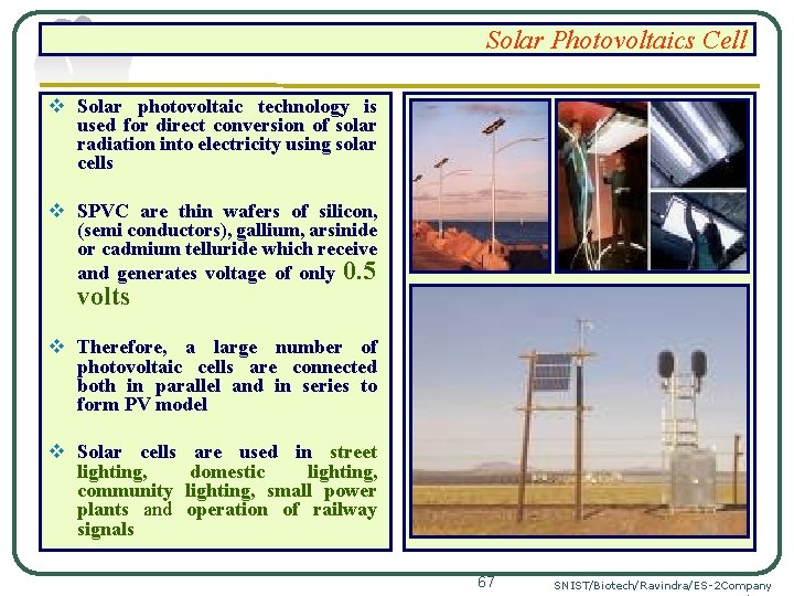 Solar Photovoltaics Cell v Solar photovoltaic technology is used for direct conversion of solar