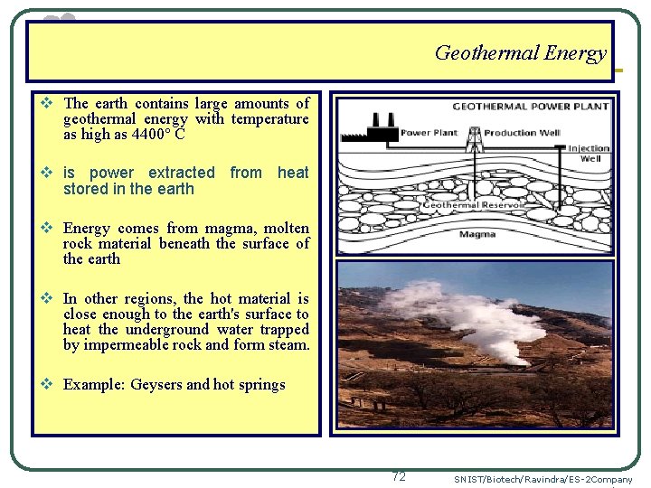 Geothermal Energy v The earth contains large amounts of geothermal energy with temperature as