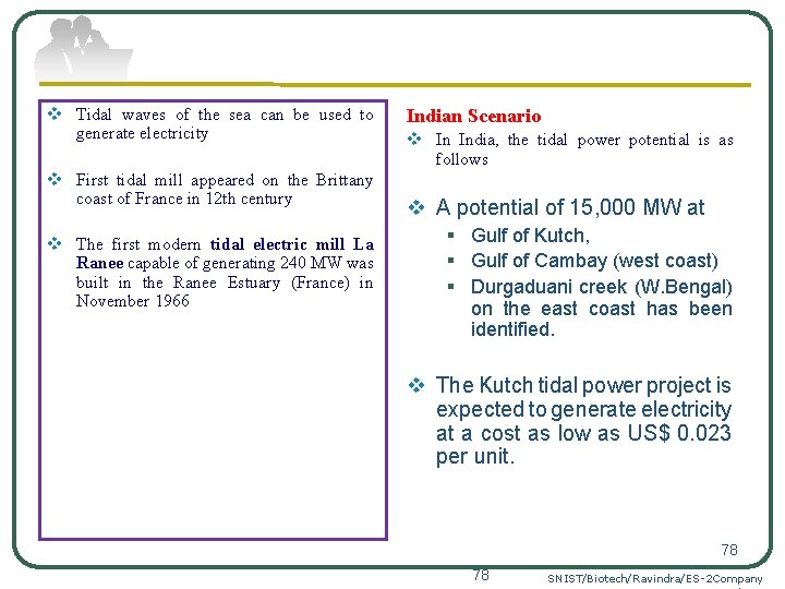 v Tidal waves of the sea can be used to generate electricity v First