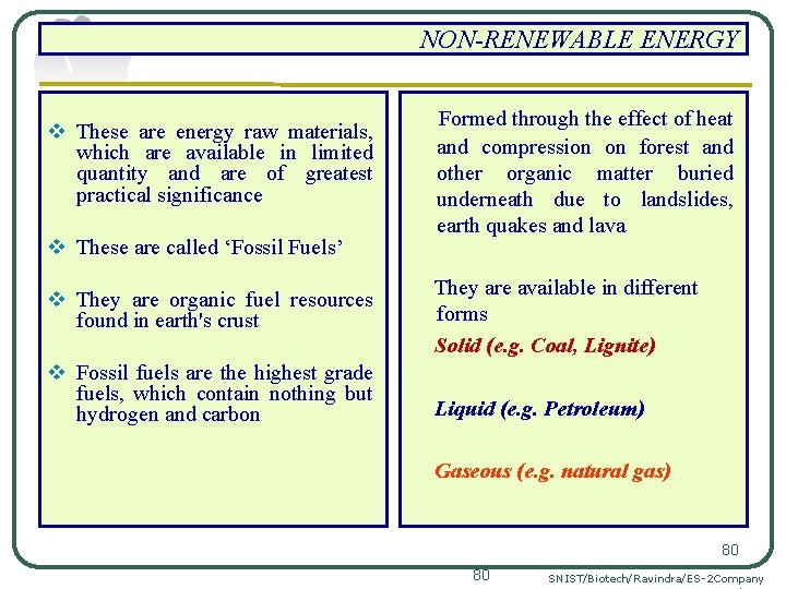 NON-RENEWABLE ENERGY v These are energy raw materials, which are available in limited quantity