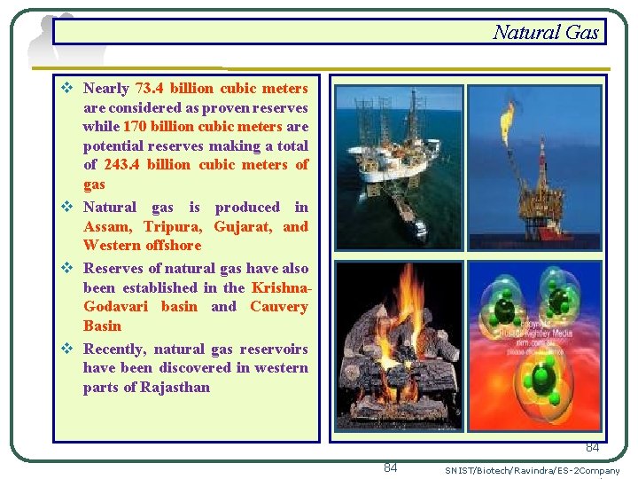 Natural Gas v Nearly 73. 4 billion cubic meters are considered as proven reserves