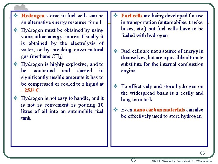 v Hydrogen stored in fuel cells can be an alternative energy resource for oil