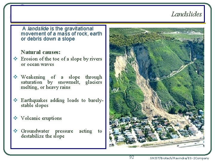 Landslides A landslide is the gravitational movement of a mass of rock, earth or