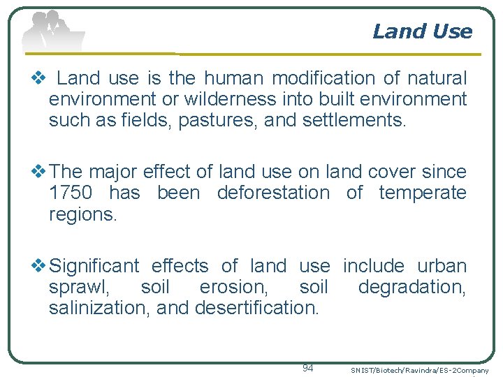 Land Use v Land use is the human modification of natural environment or wilderness