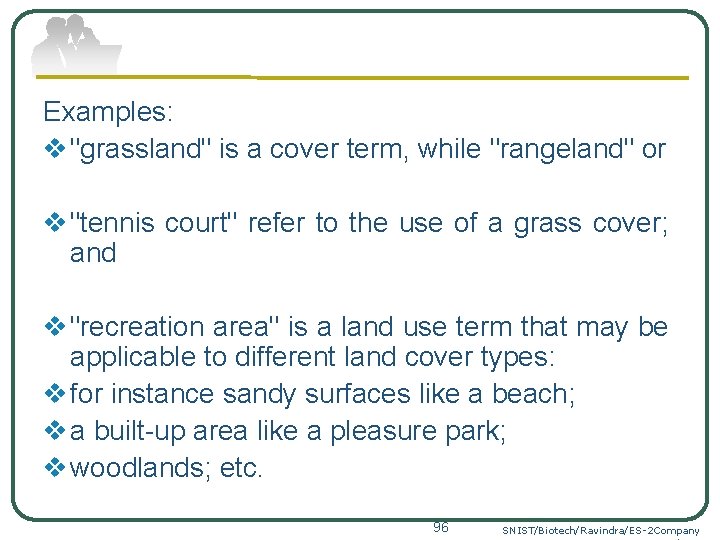 Examples: v "grassland" is a cover term, while "rangeland" or v "tennis court" refer