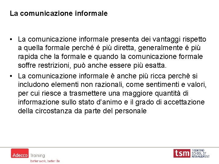 La comunicazione informale • La comunicazione informale presenta dei vantaggi rispetto a quella formale