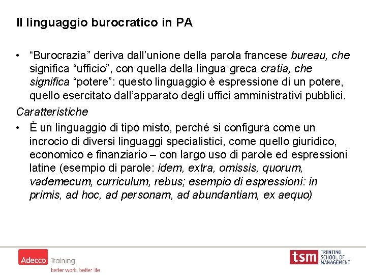 Il linguaggio burocratico in PA • “Burocrazia” deriva dall’unione della parola francese bureau, che