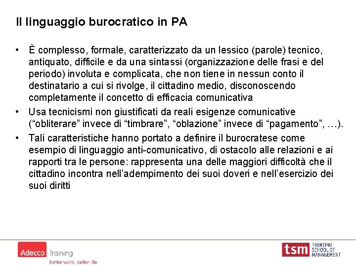 Il linguaggio burocratico in PA • È complesso, formale, caratterizzato da un lessico (parole)