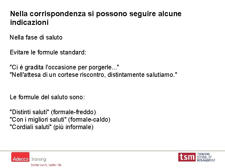 Nella corrispondenza si possono seguire alcune indicazioni Nella fase di saluto Evitare le formule