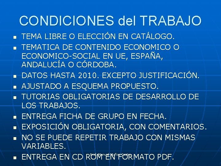 CONDICIONES del TRABAJO n n n n n TEMA LIBRE O ELECCIÓN EN CATÁLOGO.