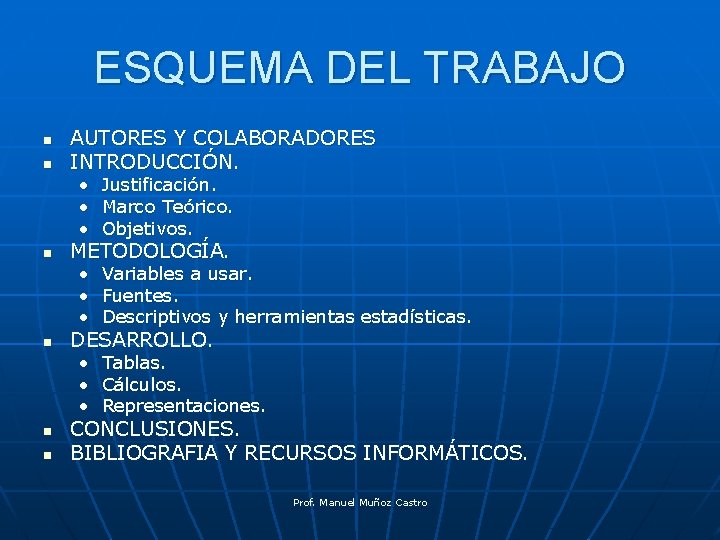 ESQUEMA DEL TRABAJO n n AUTORES Y COLABORADORES INTRODUCCIÓN. • • • Justificación. Marco