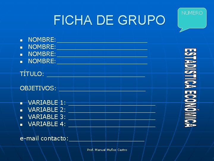 FICHA DE GRUPO n n NOMBRE: ________________________ TÍTULO: _____________ OBJETIVOS: ____________ n n VARIABLE