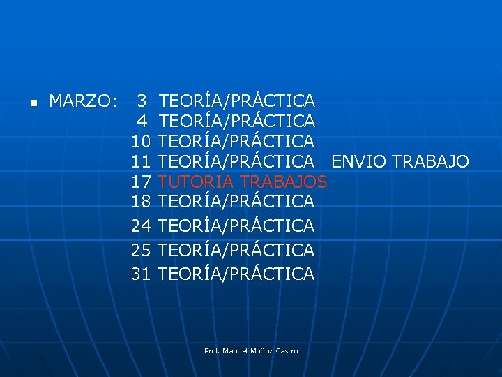 n MARZO: 3 4 10 11 17 18 24 25 31 TEORÍA/PRÁCTICA ENVIO TRABAJO