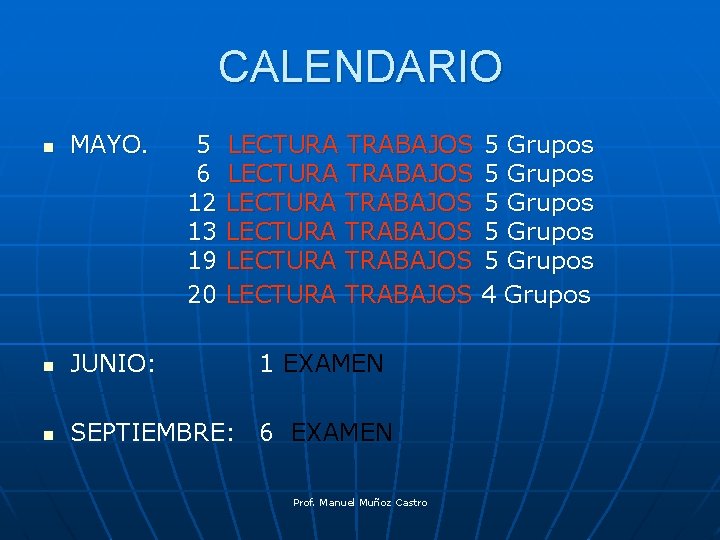 CALENDARIO n MAYO. 5 6 12 13 19 20 LECTURA TRABAJOS 5 Grupos LECTURA