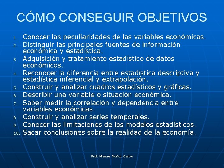 CÓMO CONSEGUIR OBJETIVOS 1. 2. 3. 4. 5. 6. 7. 8. 9. 10. Conocer