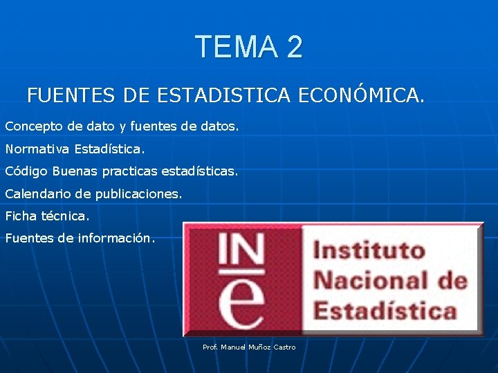 TEMA 2 FUENTES DE ESTADISTICA ECONÓMICA. Concepto de dato y fuentes de datos. Normativa