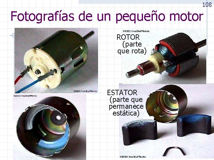 108 Fotografías de un pequeño motor ROTOR (parte que rota) ESTATOR (parte que permanece
