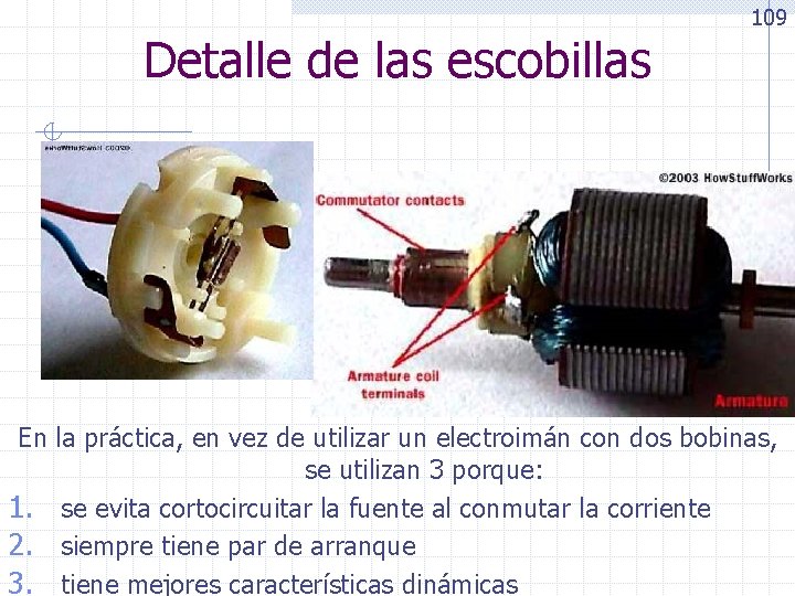Detalle de las escobillas 109 En la práctica, en vez de utilizar un electroimán