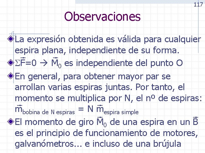117 Observaciones La expresión obtenida es válida para cualquier espira plana, independiente de su