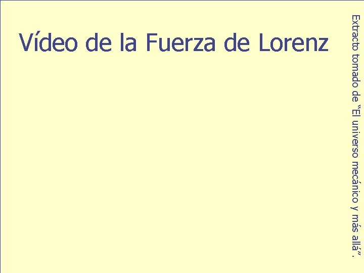 Extracto tomado de “El universo mecánico y más allá”. Vídeo de la Fuerza de
