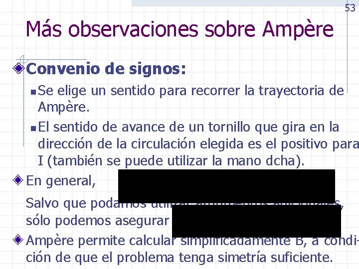 53 Más observaciones sobre Ampère Convenio de signos: Se elige un sentido para recorrer