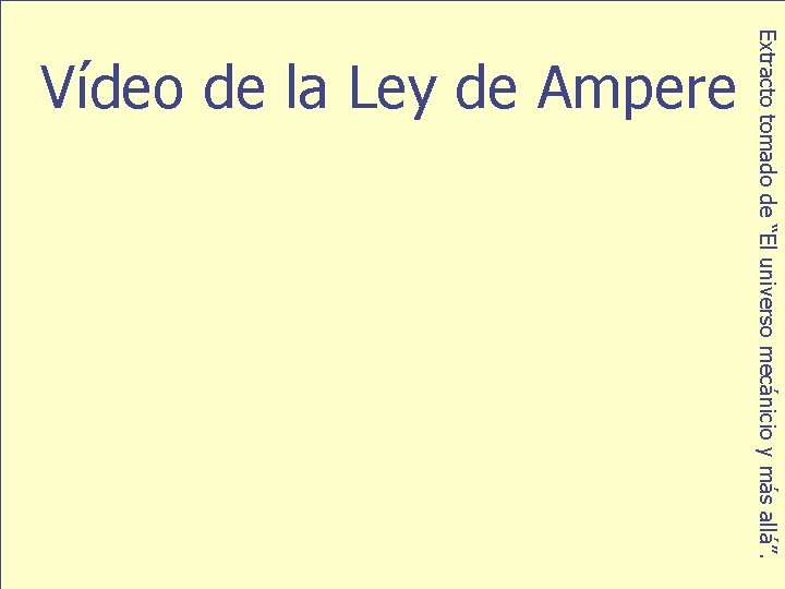 Extracto tomado de “El universo mecánicio y más allá”. Vídeo de la Ley de