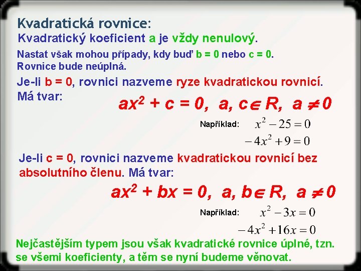 Kvadratická rovnice: Kvadratický koeficient a je vždy nenulový. Nastat však mohou případy, kdy buď