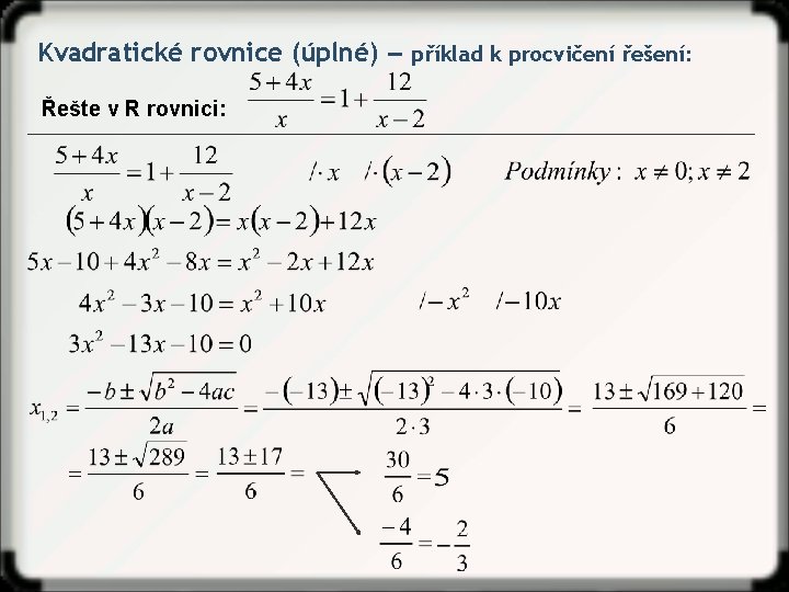 Kvadratické rovnice (úplné) ‒ příklad k procvičení řešení: Řešte v R rovnici: 