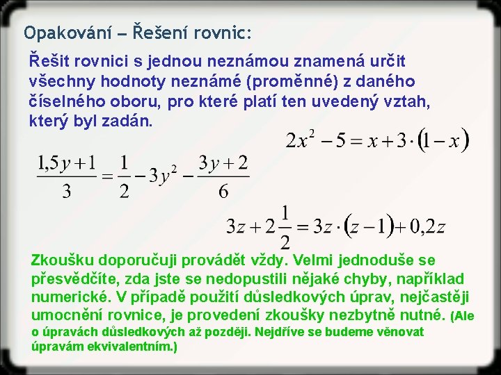 Opakování ‒ Řešení rovnic: Řešit rovnici s jednou neznámou znamená určit všechny hodnoty neznámé