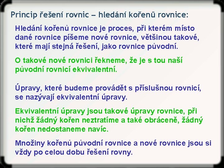 Princip řešení rovnic ‒ hledání kořenů rovnice: Hledání kořenů rovnice je proces, při kterém