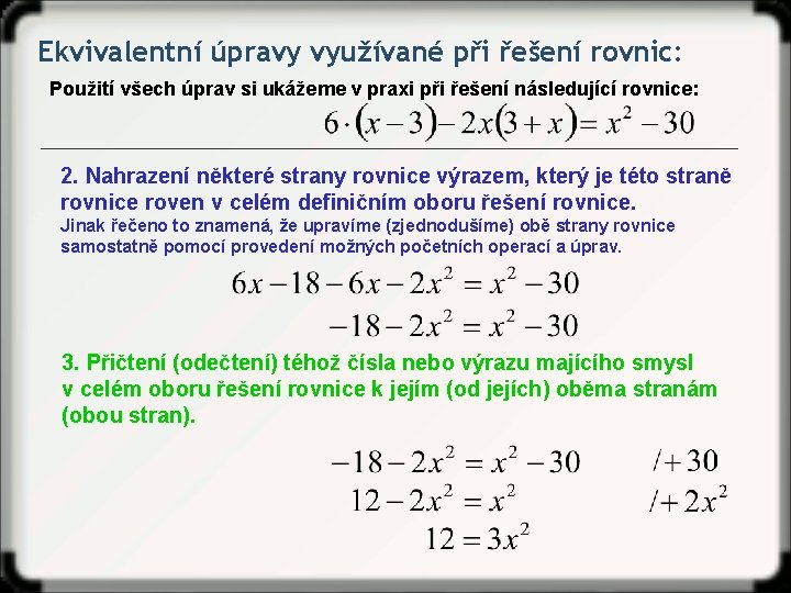 Ekvivalentní úpravy využívané při řešení rovnic: Použití všech úprav si ukážeme v praxi při