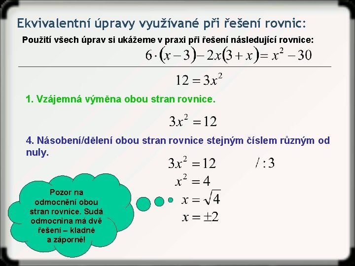 Ekvivalentní úpravy využívané při řešení rovnic: Použití všech úprav si ukážeme v praxi při