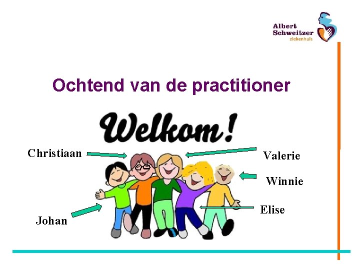 Ochtend van de practitioner Christiaan Valerie Winnie Johan Elise 