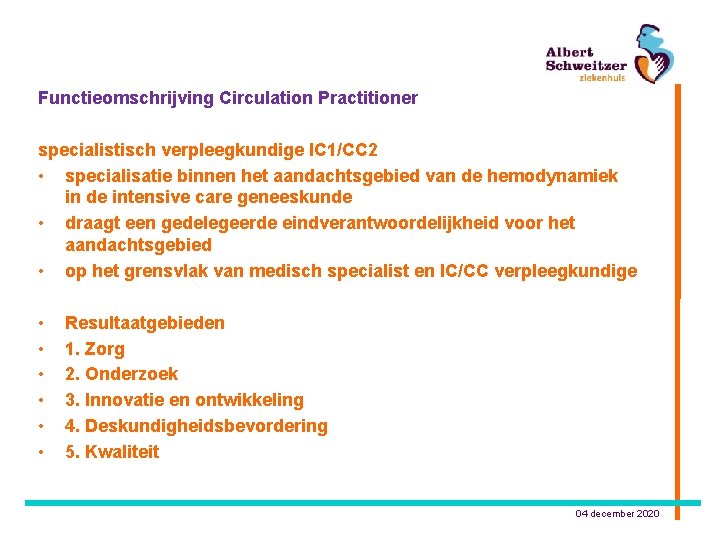 Functieomschrijving Circulation Practitioner specialistisch verpleegkundige IC 1/CC 2 • specialisatie binnen het aandachtsgebied van